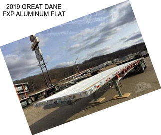 2019 GREAT DANE FXP ALUMINUM FLAT