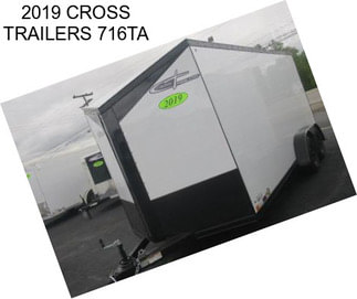 2019 CROSS TRAILERS 716TA