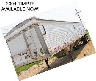 2004 TIMPTE AVAILABLE NOW!