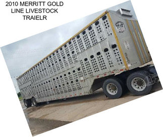 2010 MERRITT GOLD LINE LIVESTOCK TRAIELR