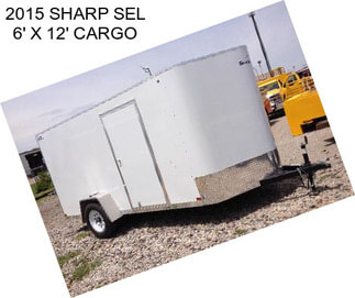 2015 SHARP SEL 6\' X 12\' CARGO