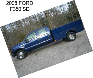 2008 FORD F350 SD