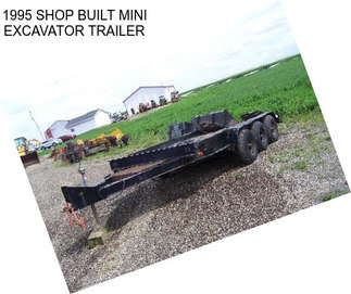 1995 SHOP BUILT MINI EXCAVATOR TRAILER