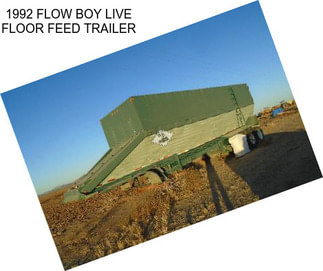 1992 FLOW BOY LIVE FLOOR FEED TRAILER
