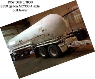 1957 SUPERIOR 9350 gallon MC330 4 axle pull trailer