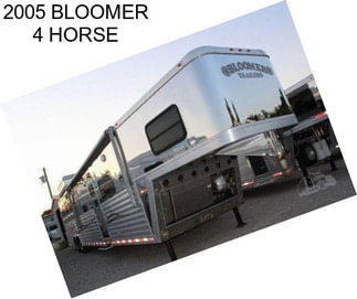 2005 BLOOMER 4 HORSE