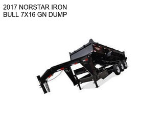 2017 NORSTAR IRON BULL 7X16 GN DUMP