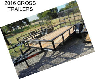 2016 CROSS TRAILERS