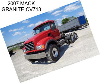 2007 MACK GRANITE CV713