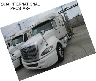 2014 INTERNATIONAL PROSTAR+