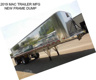 2019 MAC TRAILER MFG NEW FRAME DUMP