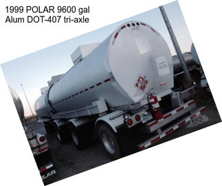 1999 POLAR 9600 gal Alum DOT-407 tri-axle