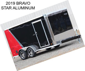 2019 BRAVO STAR ALUMINUM