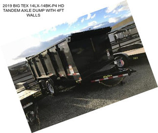 2019 BIG TEX 14LX-14BK-P4 HD TANDEM AXLE DUMP WITH 4FT WALLS