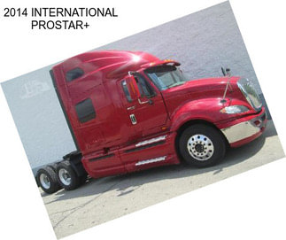 2014 INTERNATIONAL PROSTAR+