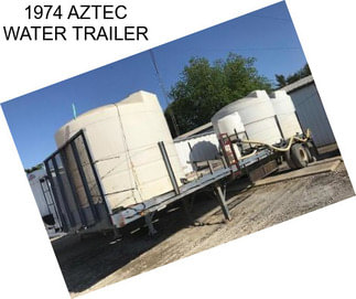 1974 AZTEC WATER TRAILER