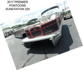 2017 PREMIER PONTOONS SUNSTATION 220