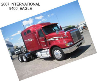 2007 INTERNATIONAL 9400I EAGLE