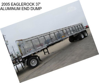 2005 EAGLEROCK 37\' ALUMINUM END DUMP