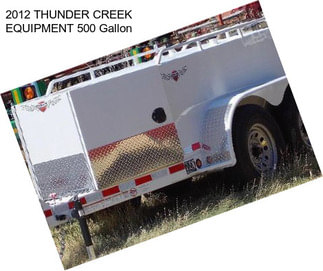 2012 THUNDER CREEK EQUIPMENT 500 Gallon