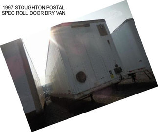 1997 STOUGHTON POSTAL SPEC ROLL DOOR DRY VAN