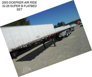 2003 DOEPKER AIR RIDE 32-28 SUPER B FLATBED SET