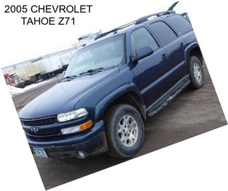 2005 CHEVROLET TAHOE Z71