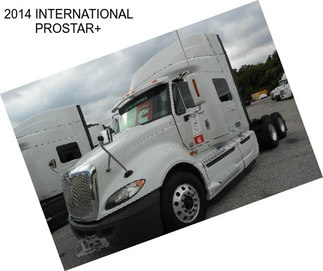 2014 INTERNATIONAL PROSTAR+