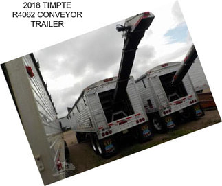 2018 TIMPTE R4062 CONVEYOR TRAILER