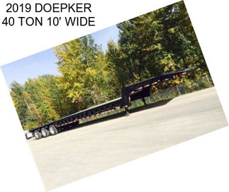 2019 DOEPKER 40 TON 10\' WIDE