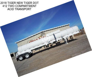 2018 TIGER NEW TIGER DOT 412 TWO COMPARTMENT ACID TRANSPORT