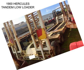 1900 HERCULES TANDEM LOW LOADER