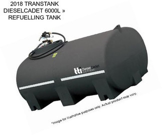 2018 TRANSTANK DIESELCADET 6000L » REFUELLING TANK