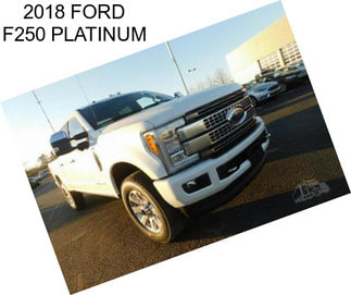 2018 FORD F250 PLATINUM