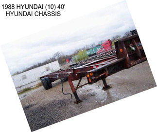 1988 HYUNDAI (10) 40\' HYUNDAI CHASSIS