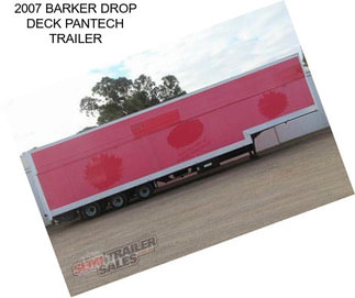 2007 BARKER DROP DECK PANTECH TRAILER