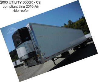 2003 UTILITY 3000R - Cal compliant thru 2016-Air ride reefer