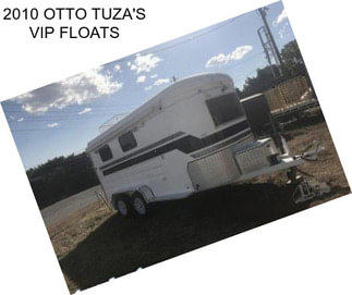 2010 OTTO TUZA\'S VIP FLOATS