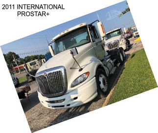 2011 INTERNATIONAL PROSTAR+