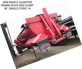 2006 RANCO QUARTER FRAME ROCK END DUMP, 36\', SINGLE POINT, HI