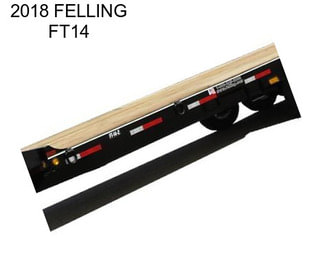2018 FELLING FT14