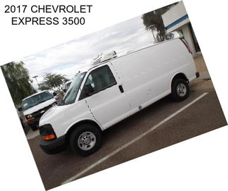 2017 CHEVROLET EXPRESS 3500