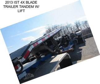 2013 IST 4X BLADE TRAILER TANDEM W/ LIFT