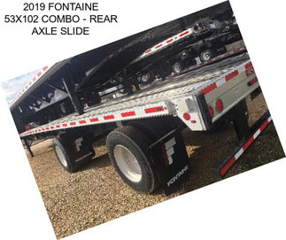 2019 FONTAINE 53X102 COMBO - REAR AXLE SLIDE