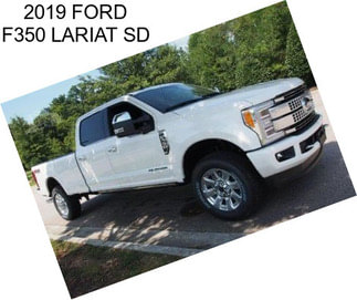 2019 FORD F350 LARIAT SD