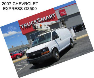 2007 CHEVROLET EXPRESS G3500