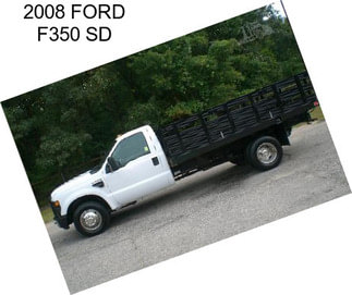 2008 FORD F350 SD