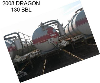 2008 DRAGON 130 BBL