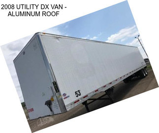 2008 UTILITY DX VAN - ALUMINUM ROOF