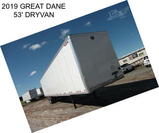 2019 GREAT DANE 53\' DRYVAN